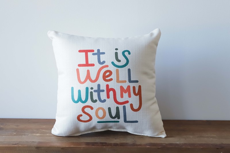 It is well top with my soul pillow